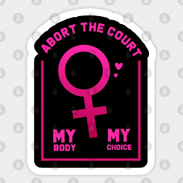 abort the court my body my choice Sticker by Nashida Said